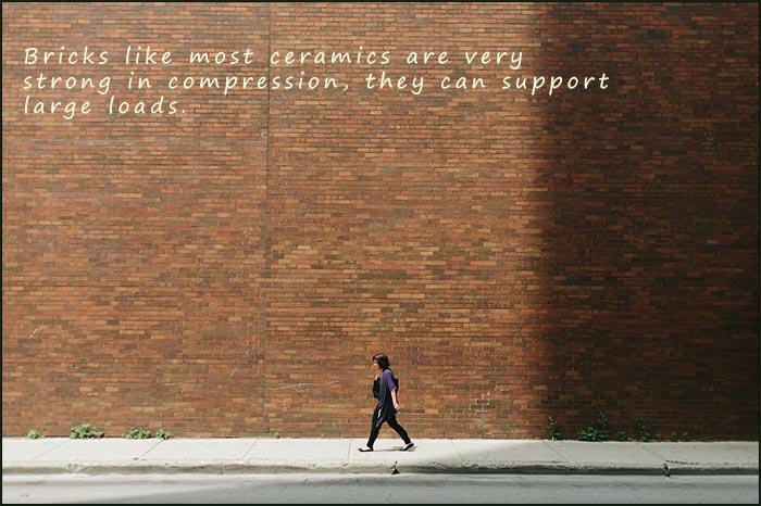 Bricks like most ceramics are very strong in comprssion, they can support large loads.